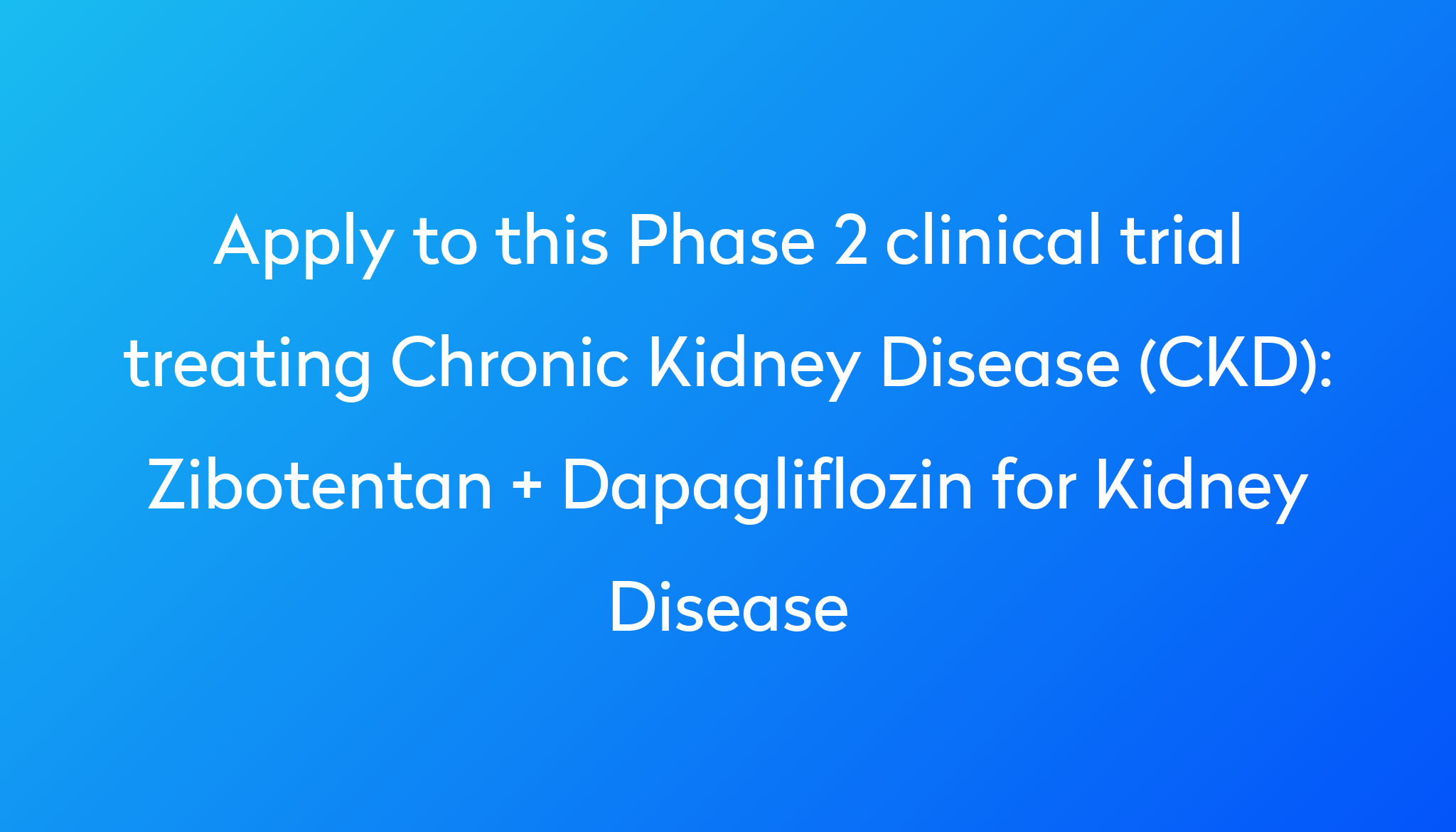 zibotentan-dapagliflozin-for-kidney-disease-clinical-trial-2024-power